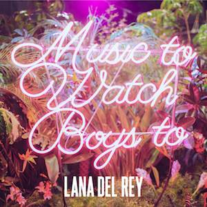 lana del rey music to watch boys to single cover